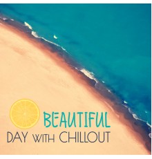 Be Free Club - Beautiful Day with Chillout – Relaxation Music, Chill Out for Better Day, Calming Music, Chill Yourself
