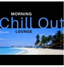 Be Free Club - Morning Chill Out Lounge – Soft Songs to Relax, Easy Listening, Chilled Morning, Wake Up with Chill Out