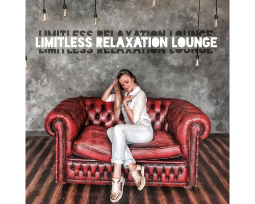 Be Free Club, Wonderful Chillout Music Ensemble - Limitless Relaxation Lounge – Chillax Music Compilation for Rest Be Free Club, Wonderful Chillout Music Ensemble - Limitless Relaxation Lounge – Chillax Music Compilation for Rest