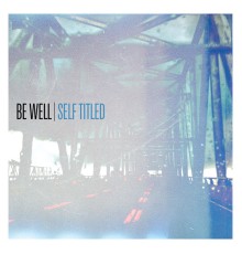 Be Well - Be Well