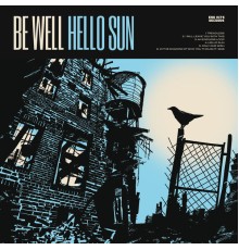 Be Well - Hello Sun