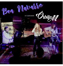 Bea Navarro - Concierto Órbita M (En Directo)