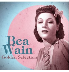 Bea Wain - Golden Selection  (Remastered)