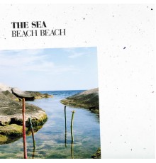 Beach Beach - The Sea