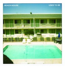 Beach House - Used To Be