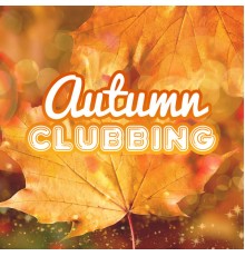 Beach House Chillout Music Academy & Cool Chillout Zone - Autumn Clubbing: Electro House Beats 2019