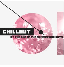 Beach House Chillout Music Academy & Cool Chillout Zone - Chillout At The End Of The Summer Holidays - 15 Best Tracks for Having Fun and Partying Till You Drop