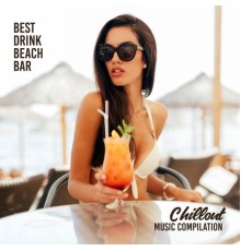 Beach House Chillout Music Academy & Cool Chillout Zone, Sexy Chillout Music Cafe & Ministry of Relaxation Music - Best Drink Beach Bar Chillout Music Compilation
