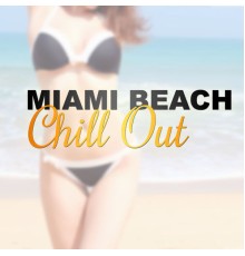 Beach Party Music Collection - Miami Beach Chill Out – Summer Vibes of Positive Chill Out Music, Relax on Holiday with Chill Out Music, Sun Glasses, Party Night, Miami to Ibiza, Paradise