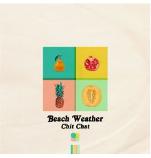 Beach Weather - Chit Chat