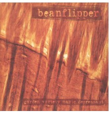 Beanflipper - Garden Variety Manic Depressant