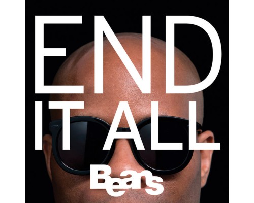 Beans - End It All