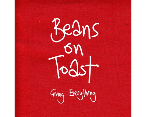 Beans On Toast - Giving Everything