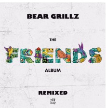 Bear Grillz - Friends (Remixed)