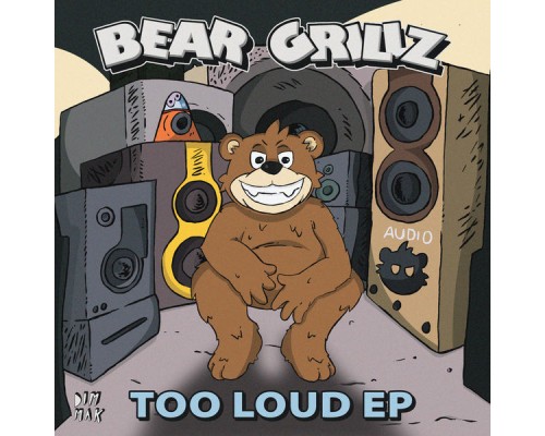 Bear Grillz - TOO LOUD EP