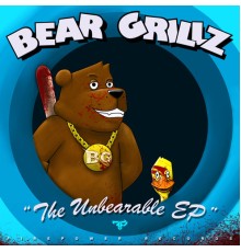 Bear Grillz - The Unbearable