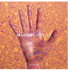 Bearcubs - Let Go