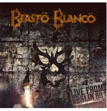 Beasto Blanco - Live From Berlin