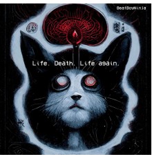 BeatBoyNinja - Life. Death. Life Again