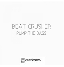 Beat Crusher - Pump the Bass