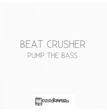 Beat Crusher - Pump the Bass