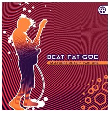 Beat Fatigue - Malfunktionality Part One