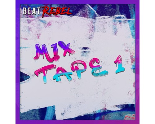 Beat Rebel - Mix Tape 1