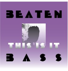 Beaten Bass - This Is It