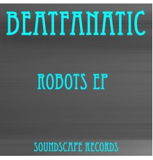 Beatfanatic - Robots EP