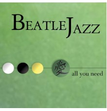 Beatle Jazz - All You Need