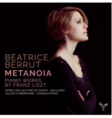 Beatrice Berrut - Franz Liszt : Metanoia