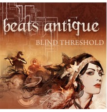 Beats Antique - Blind Threshold