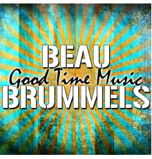 Beau Brummels - Good Time Music