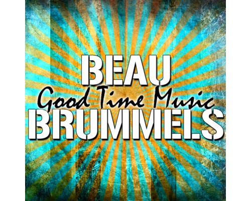 Beau Brummels - Good Time Music