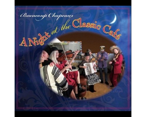 Beaucoup Chapeaux - A Night at the Classic Café Beaucoup Chapeaux - A Night at the Classic Café
