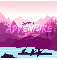 Beautiful Sunset Beach Chillout Music Collection - Summer Adventure: Best Party Pieces to Have Fun and Dance for Summer Holidays 2020