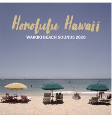 Beautiful Sunset Beach Chillout Music Collection - Honolulu Hawaii Waikiki Beach Sounds 2020