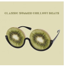 Beautiful Sunset Beach Chillout Music Collection - Classic Summer Chillout Beats - Ambient Chillax, Dance Floor, Earth Paradise, Leave the Future Behind, Sweet Summer Days, Under the Palms