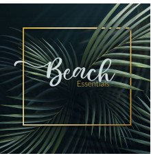 Beautiful Sunset Beach Chillout Music Collection - Beach Essentials: Chillout Set for Sunbathing, Resting and Relaxing