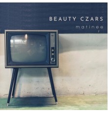 Beauty Czars - Matinee