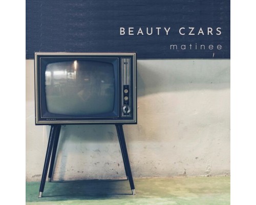 Beauty Czars - Matinee