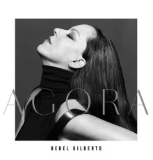 Bebel Gilberto - Agora