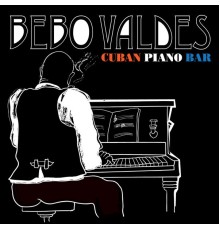 Bebo Valdes - Cuban Piano Bar