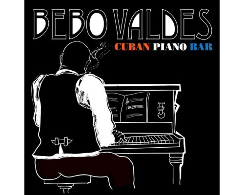 Bebo Valdes - Cuban Piano Bar