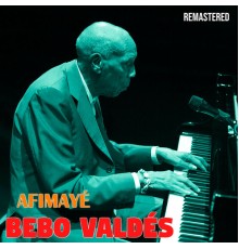 Bebo Valdes - Afimayé  (Remastered)