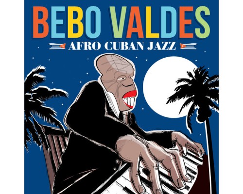 Bebo Valdes - Afro Cuban Jazz