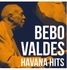 Bebo Valdes - Havana Hits