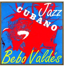 Bebo Valdés - Jazz Cubano