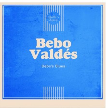 Bebo Valdés - Bebo's Blues