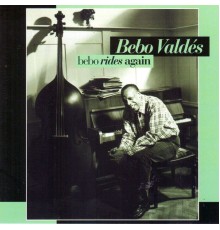 Bebo Valdés - Bebo Rides Again